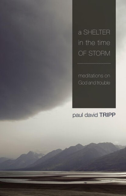 A Shelter in the Time of Storm, Paul David Tripp