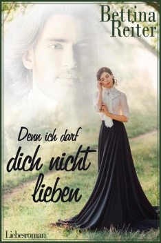 Denn ich darf dich nicht lieben, Bettina Reiter