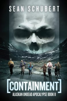 Containment: Alaskan Undead Apocalypse, Sean Schubert