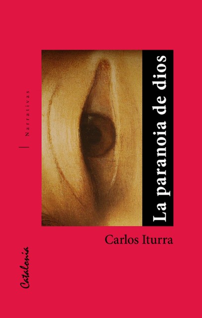 La paranoia de dios, Carlos Iturra