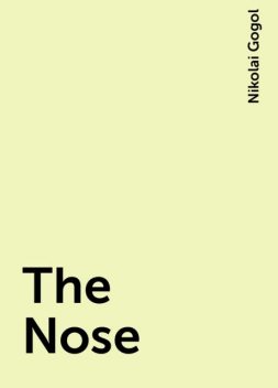 The Nose, Nikolai Gogol
