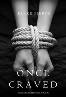 Once Craved (a Riley Paige Mystery--Book #3), Blake Pierce