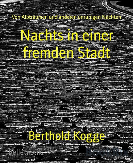 Nachts in einer fremden Stadt, Berthold Kogge