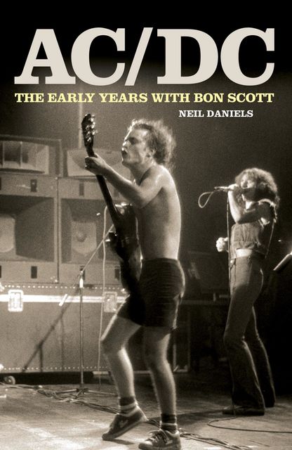 AC/DC – The Early Years & Bon Scott, Neil Daniels