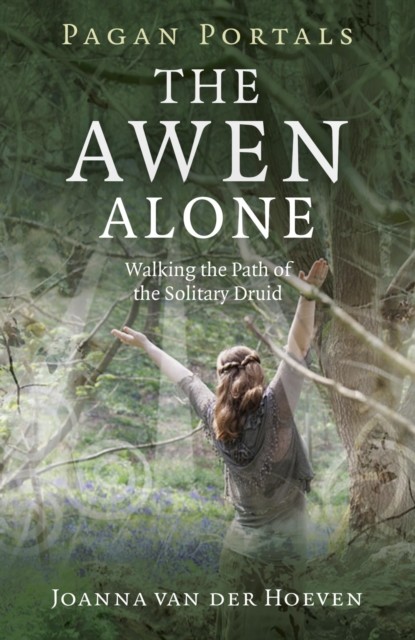 Pagan Portals – The Awen Alone, Joanna van der Hoeven