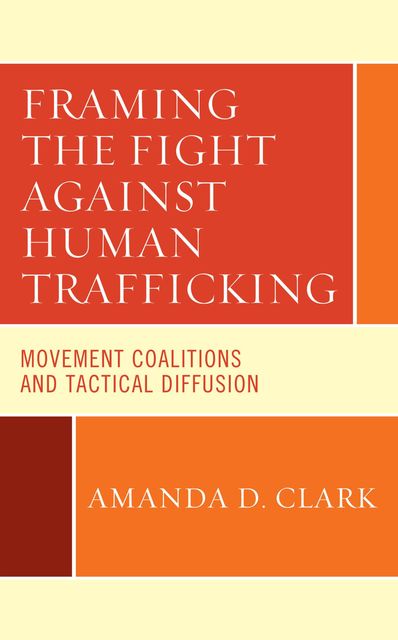 Framing the Fight against Human Trafficking, Amanda Clark