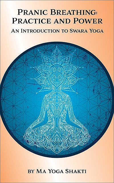 Pranic Breathing Practice and Power, Ma Yoga Shakti