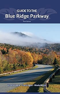 Guide to the Blue Ridge Parkway, Frank Logue, Nichole Blouin, Victoria Logue