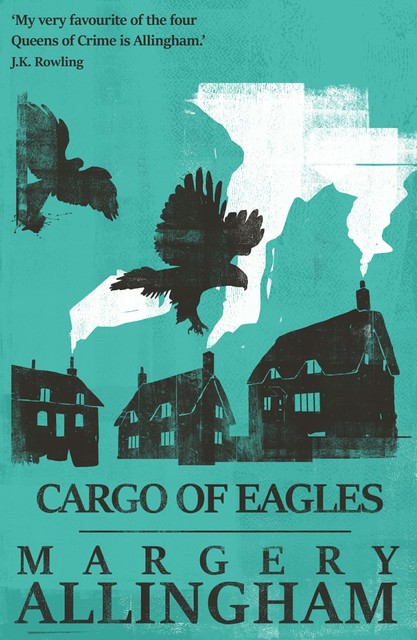 Cargo of Eagles, Margery Allingham