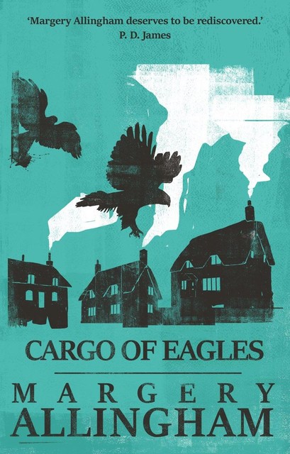 Cargo of Eagles, Margery Allingham