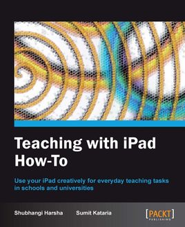 Teaching with iPad How-To, Shubhangi Harsha, Sumit Kataria