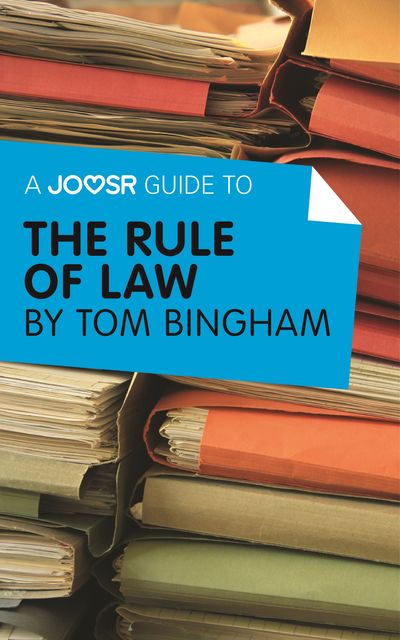 A Joosr Guide to The Rule of Law by Tom Bingham, Joosr