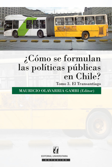 Cómo se formulan las políticas públicas en Chile? Tomo III, Mauricio Olavarría Gambi