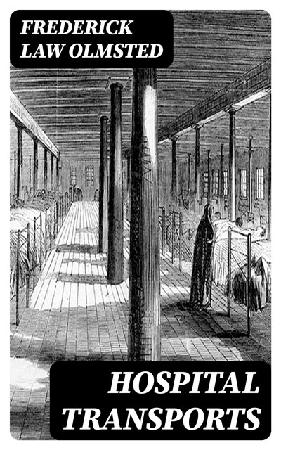 Hospital Transports, Frederick Law Olmsted