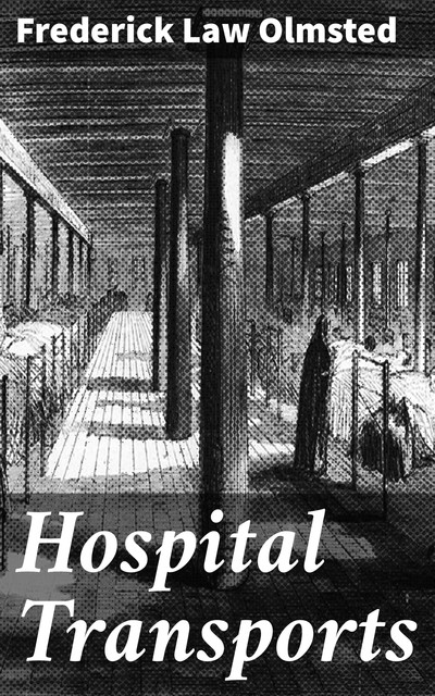Hospital Transports, Frederick Law Olmsted