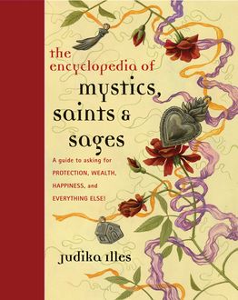 Encyclopedia of Mystics, Saints & Sages, Judika Illes
