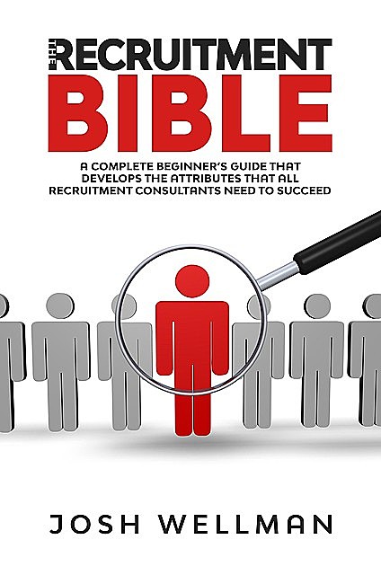 The Recruitment Bible, Josh Wellman