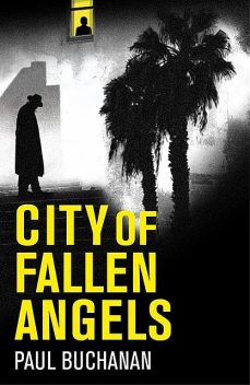 City of Fallen Angels: Atmospheric detective noir set in the suffocating LA heat wave, Paul Buchanan