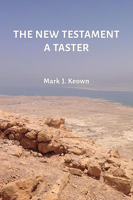 The New Testament A Taster, Mark J. Keown