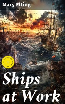 Ships at Work, Mary Elting