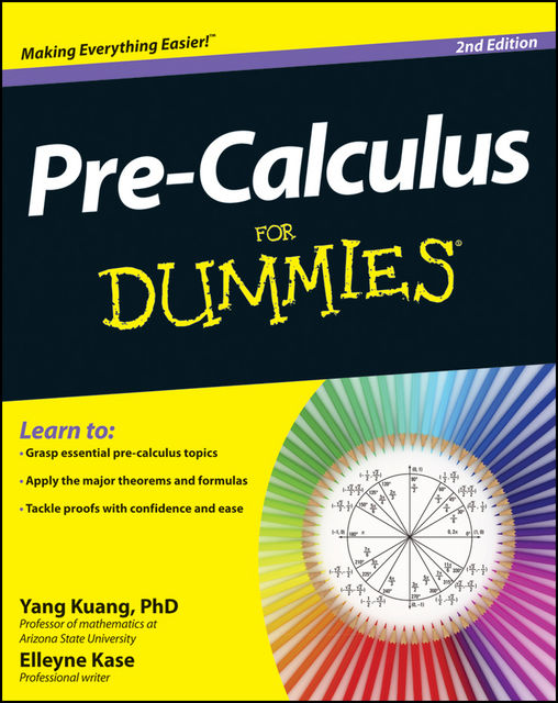 Pre-Calculus For Dummies, 2nd Edition, Elleyne Kase, Yang Kuang