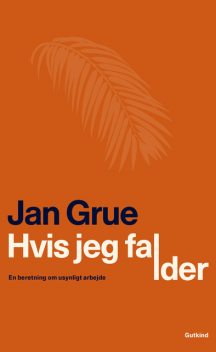 Hvis jeg falder, Jan Grue