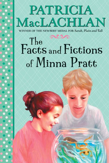 The Facts and Fictions of Minna Pratt, Patricia MacLachlan