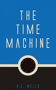 The Time Machine By Herbert George Wells, Cbook