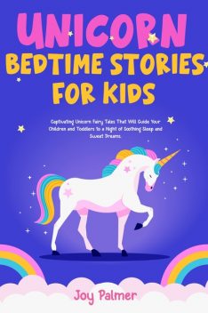 Unicorn Bedtime Stories For Kids, Joy Palmer