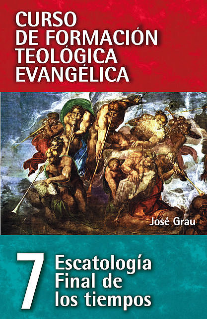 CFT 07 – Escatología, Final de los tiempos, José Grau Balcells