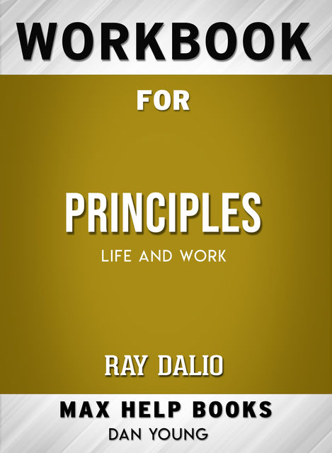 Workbook for Principles: Life and Work (Max-Help Books), Dan Young