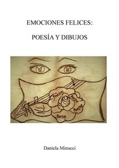 Emociones Felices: Poesìa y Dibujos, Daniela Minucci