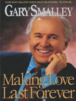 Making Love Last Forever, Gary Smalley