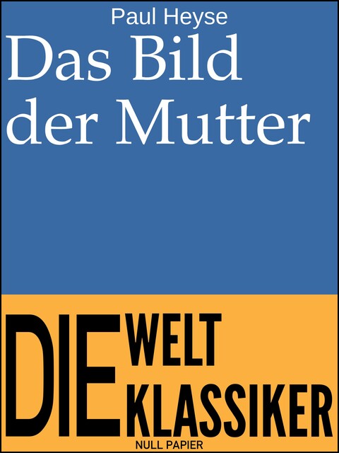 Das Bild der Mutter, Paul Heyse