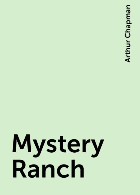 Mystery Ranch, Arthur Chapman