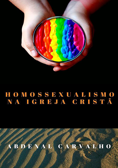 Homossexualidade Na Igreja Cristã, Abdenal Carvalho