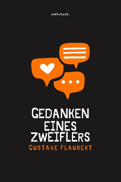 Erinnerungen eines Verrückten – Die Grübelei der Gegenwart und die Erinnerungen der Vergangenheit, Gustave Flaubert
