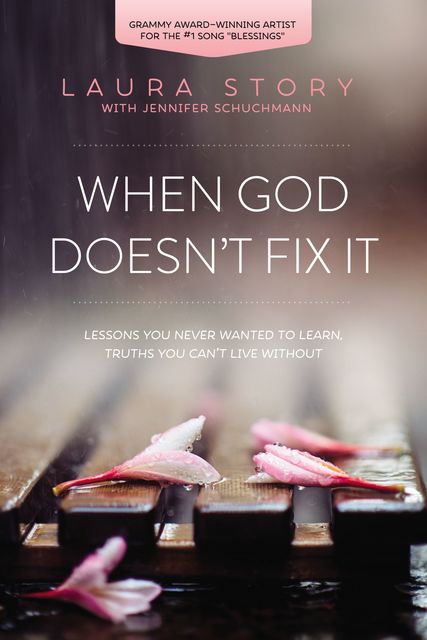 When God Doesn't Fix It, Laura Story
