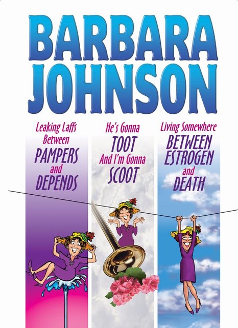 Leaking Laffs Between Pampers and Depends, Barbara Johnson