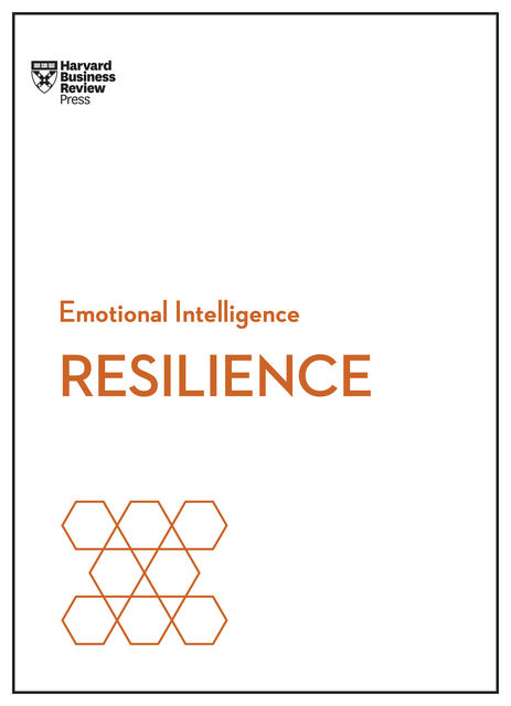 Resilience (HBR Emotional Intelligence Series), Daniel Goleman, Harvard Business Review, Shawn Achor, Jeffrey A. Sonnenfeld