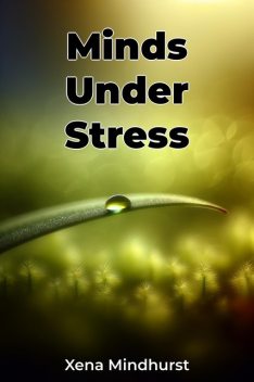 Minds Under Stress, Xena Mindhurst