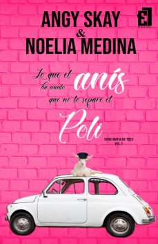 Lo que el anís ha unido, que no lo separe el poli, Angy Skay, Noelia Medina