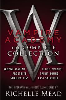 Vampire Academy: The Complete Collection: 1/6, Richelle Mead