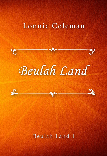 Beulah Land (Beulah Land #1), Lonnie Coleman