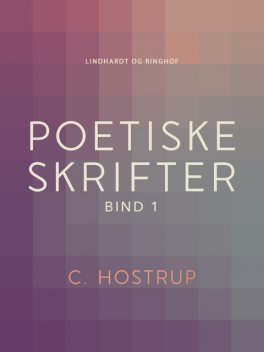 Poetiske skrifter (bind 1), C. Hostrup