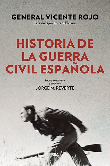 Historia de la guerra civil española, Vicente Rojo
