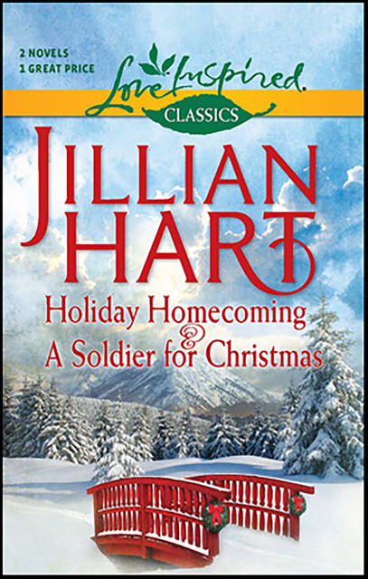 Holiday Homecoming & A Soldier for Christmas, Jillian Hart