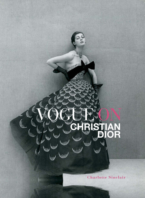 Vogue on Christian Dior, Charlotte Sinclair