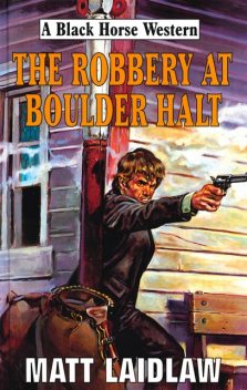 The Robbery At Boulder Halt, Matt Laidlaw