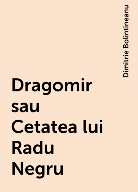 Dragomir sau Cetatea lui Radu Negru, Dimitrie Bolintineanu
